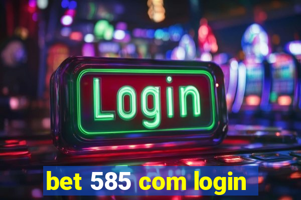 bet 585 com login